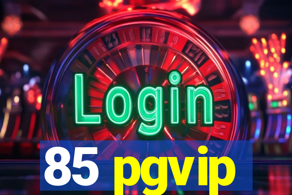 85 pgvip